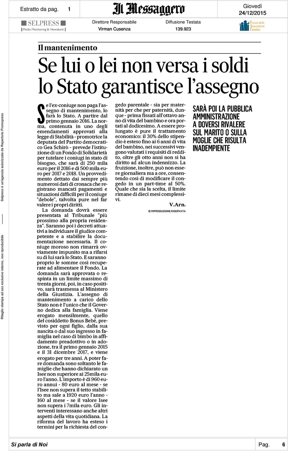 tutelare i coniugi in stato di bisogno, che sarà di 250 mila euro per il 2016 e di 500 mila euro per 2017 e 2018.