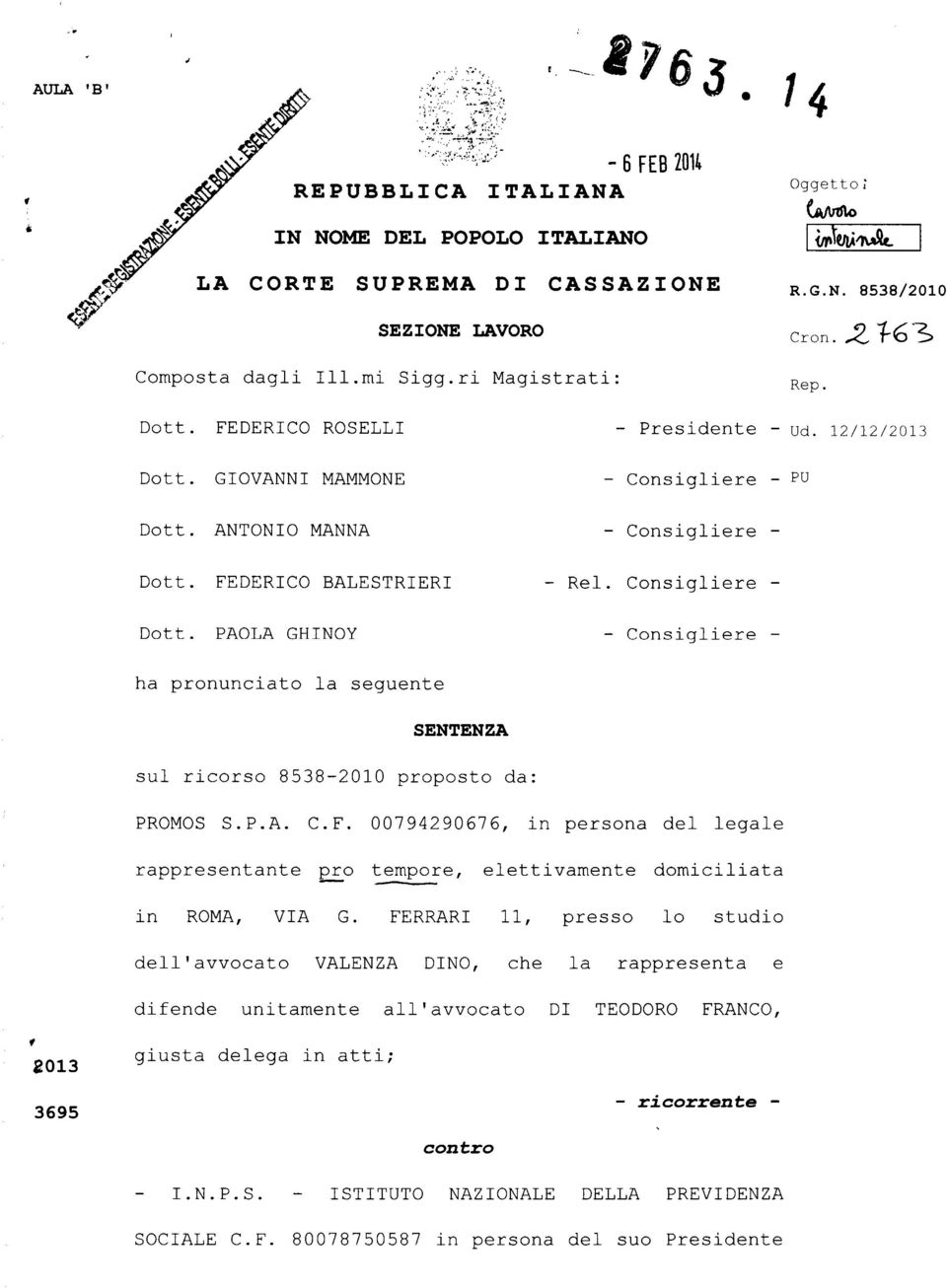 FEDERICO BALESTRIERI - Rel. Consigliere - Dott. PAOLA GHINOY - Consigliere - ha pronunciato la seguente SENTENZA sul ricorso 8538-2010 proposto da: PROMOS S.P.A. C.F. 00794290676, in persona del legale rappresentante pro tempore, elettivamente domiciliata in ROMA, VIA G.