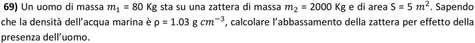 Sapendo che la densità dell acqua marina è ρ =.