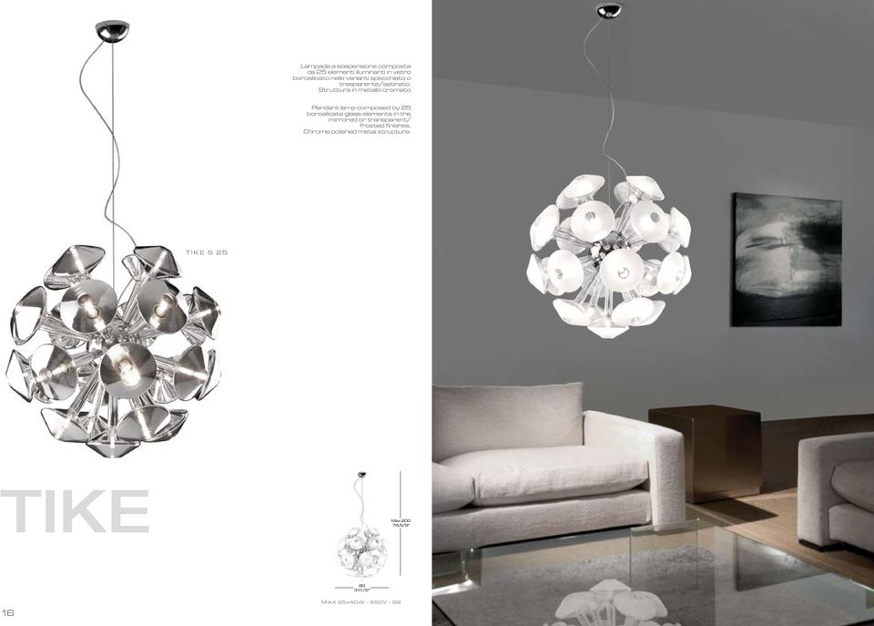 Struttura in metallo cromato Pendant lamp composed by 25 borosilicate glass elements in