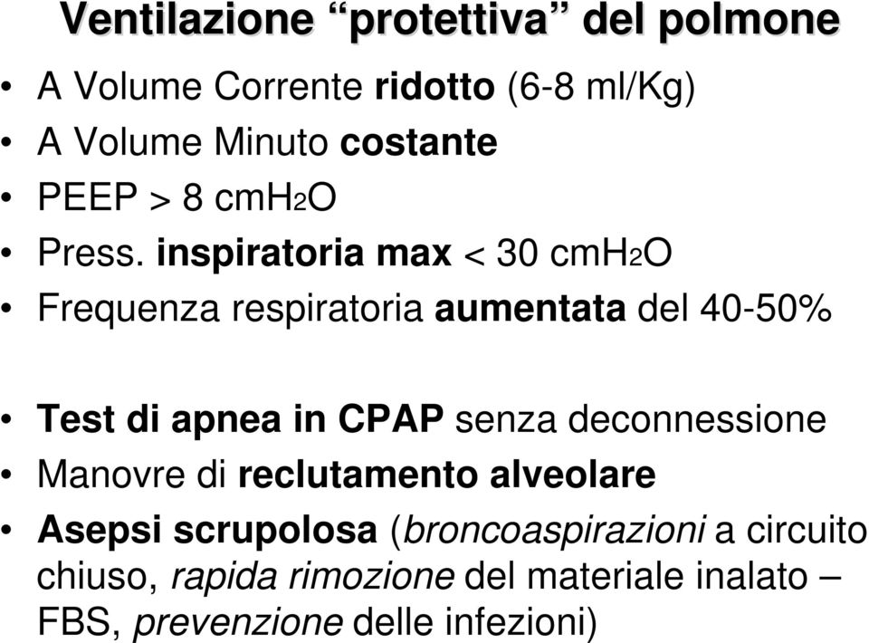 inspiratoria max < 30 cmh2o Frequenza respiratoria aumentata del 40-50% Test di apnea in CPAP senza