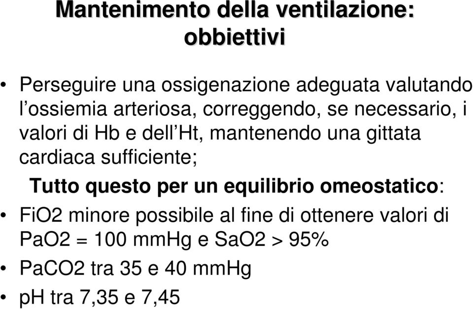 gittata cardiaca sufficiente; Tutto questo per un equilibrio omeostatico: FiO2 minore