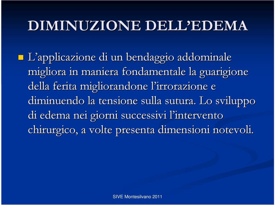 irrorazione l e diminuendo la tensione sulla sutura.