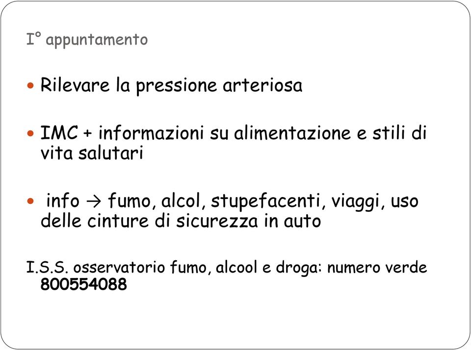 fumo, alcol, stupefacenti, viaggi, uso delle cinture di