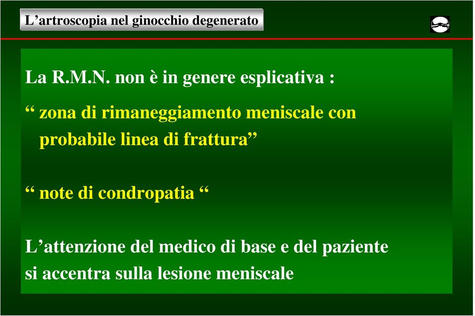 rimaneggiamento meniscale con probabile linea di