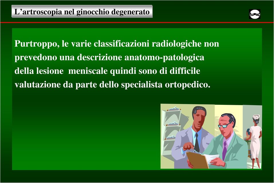 della lesione meniscale quindi sono di difficile