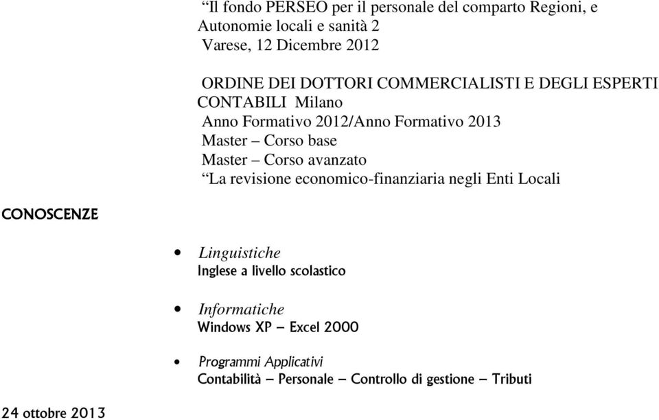 Corso avanzato La revisione economico-finanziaria negli Enti Locali CONOSCENZE Linguistiche Inglese a livello scolastico