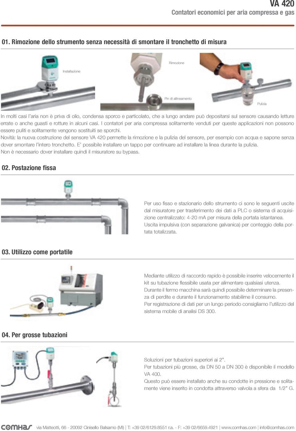 particolato, che a lungo andare può depositarsi sul sensore causando letture errate o anche guasti e rotture in alcuni casi.