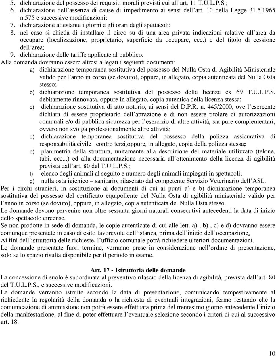 nel caso si chieda di installare il circo su di una area privata indicazioni relative all area da occupare (localizzazione, proprietario, superficie da occupare, ecc.