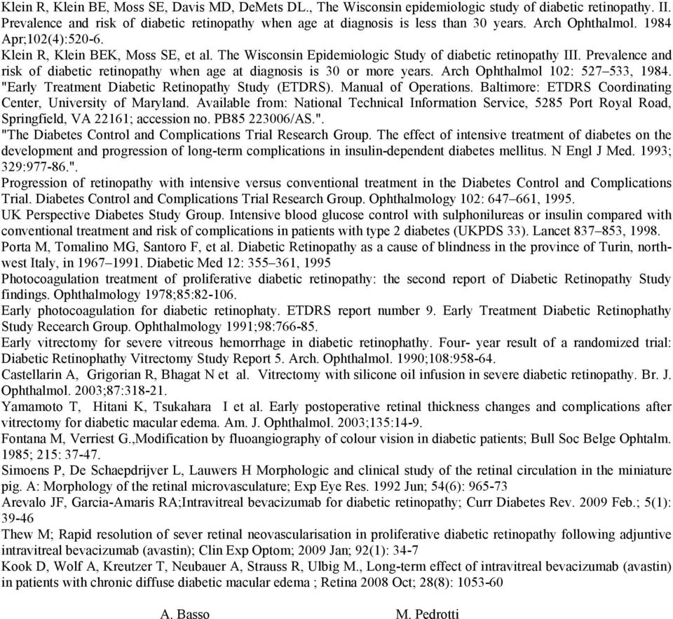 The Wisconsin Epidemiologic Study of diabetic retinopathy III. Prevalence and risk of diabetic retinopathy when age at diagnosis is 30 or more years. Arch Ophthalmol 102: 527 533, 1984.