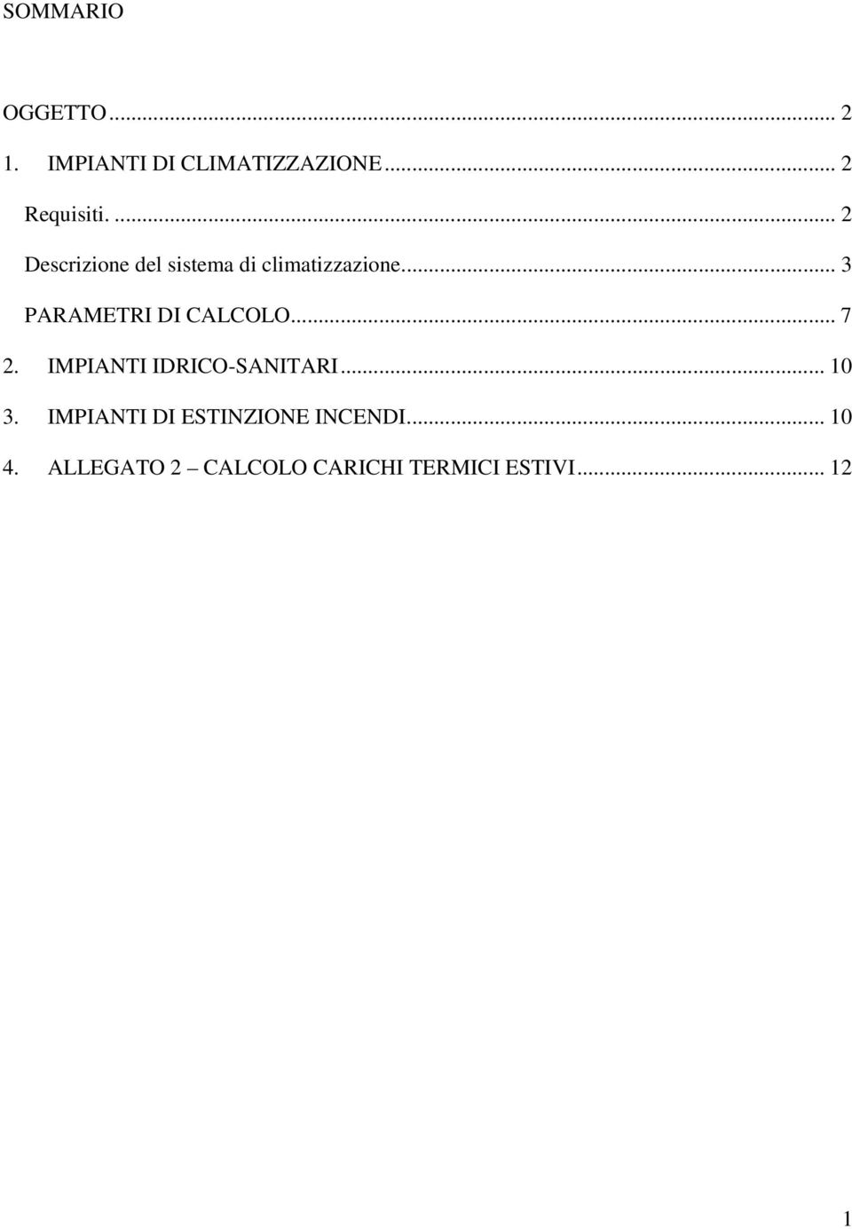 ... 3 PARAMETRI DI CALCOLO... 7 2. IMPIANTI IDRICO-SANITARI... 10 3.