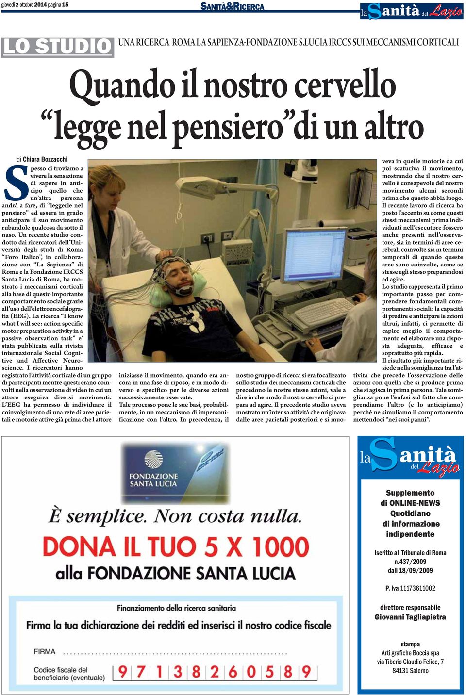 persona andrà a fare, di leggerle nel pensiero ed essere in grado anticipare il suo movimento rubandole qualcosa da sotto il naso.