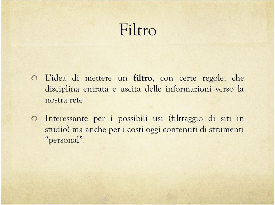 entrata e uscita delle informazioni verso la nostra rete!