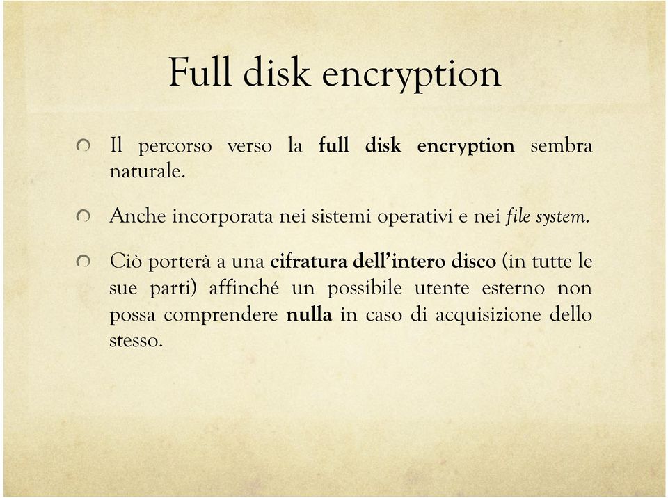 ! Anche incorporata nei sistemi operativi e nei file system.