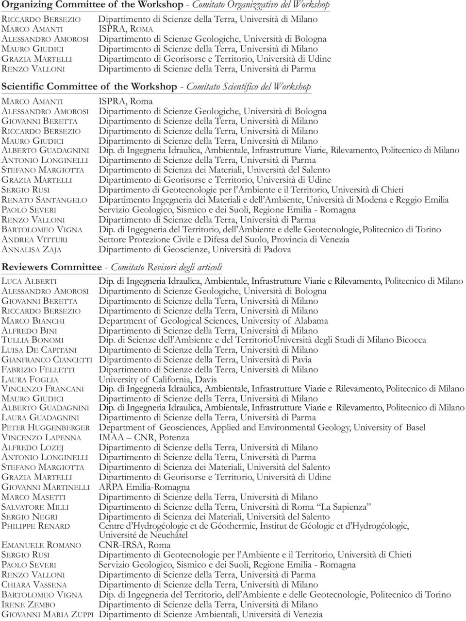 - Comitato Scientifico del Workshop MARCO AMANTI ISPRA, Roma ALESSANDRO AMOROSI Dipartimento di Scienze Geologiche, Università di Bologna GIOVANNI BERETTA RICCARDO BERSEZIO MAURO GIUDICI ALBERTO