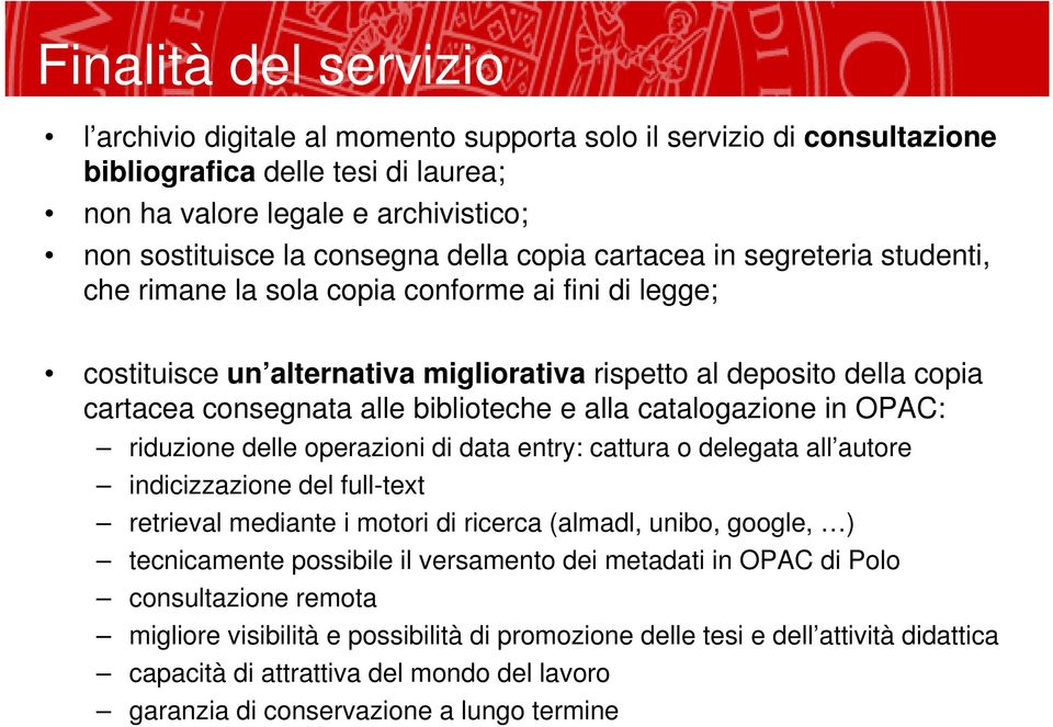 biblioteche e alla catalogazione in OPAC: riduzione delle operazioni di data entry: cattura o delegata all autore indicizzazione del full-text retrieval mediante i motori di ricerca (almadl, unibo,