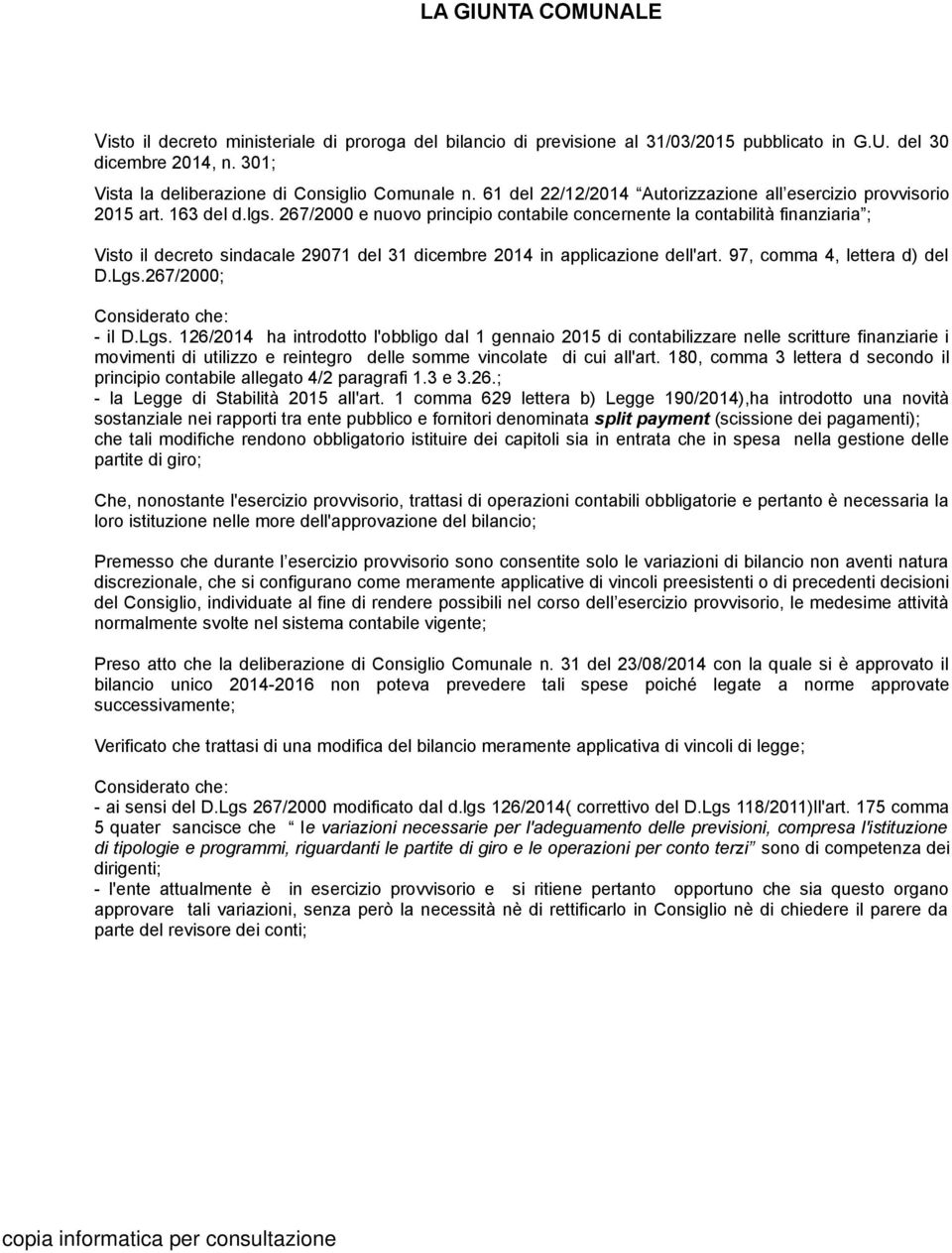 267/2000 e nuovo principio contabile concernente la contabilità finanziaria ; Visto il decreto sindacale 29071 del 31 dicembre 2014 in applicazione dell'art. 97, comma 4, lettera d) del D.Lgs.