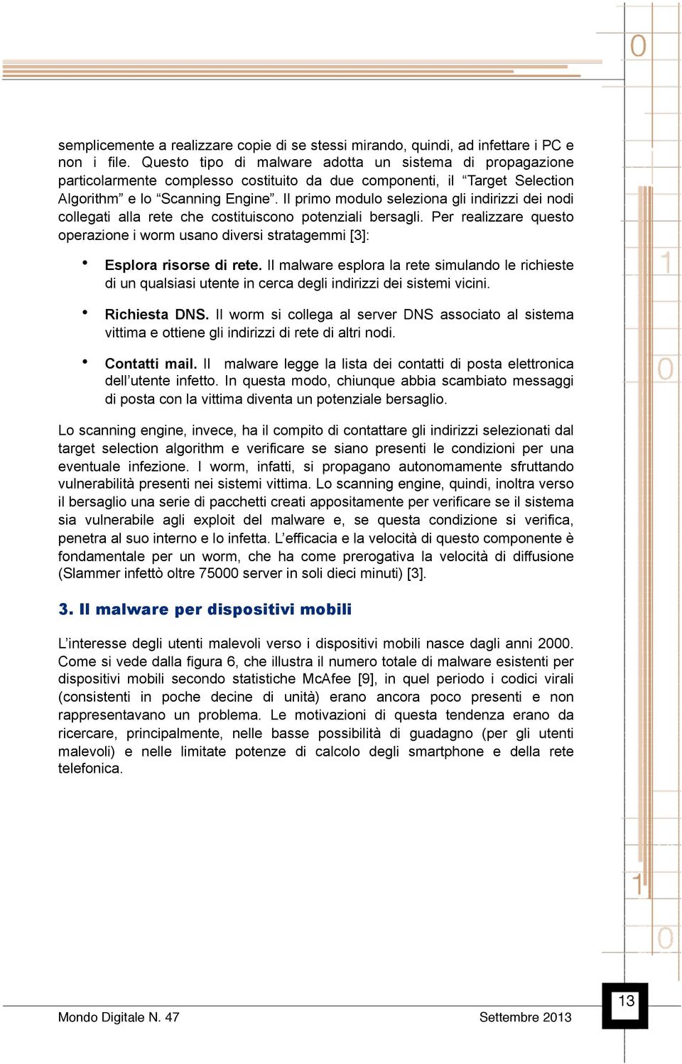 Il primo modulo seleziona gli indirizzi dei nodi collegati alla rete che costituiscono potenziali bersagli.