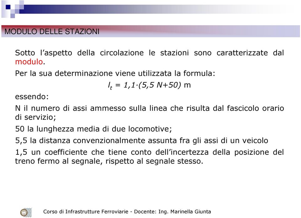 che risulta dal fascicolo orario di servizio; 50 la lunghezza media di due locomotive; 5,5 la distanza convenzionalmente