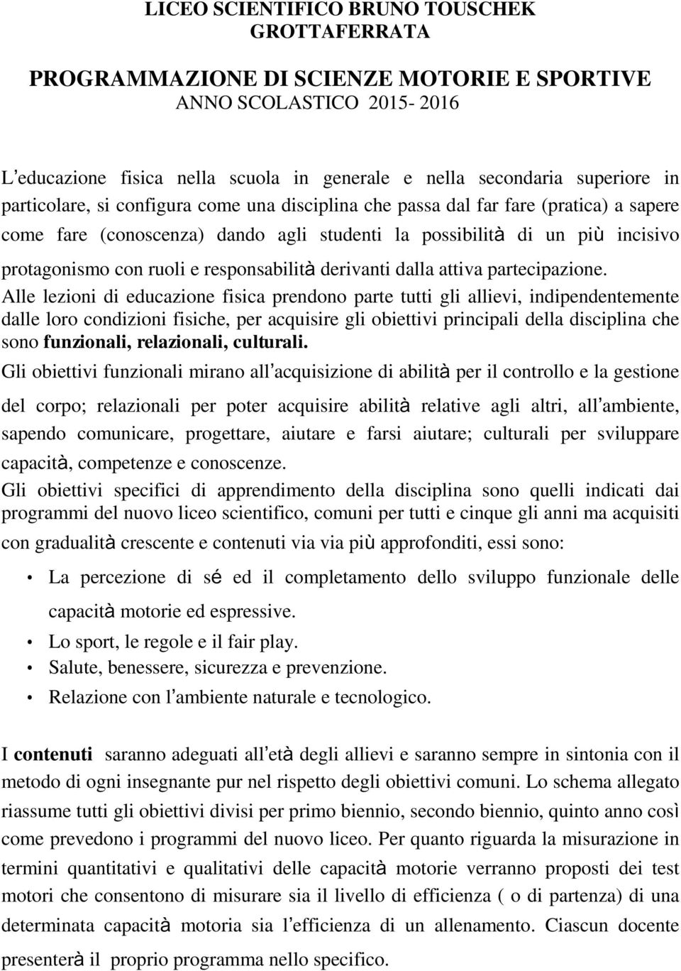 responsabilità derivanti dalla attiva partecipazione.