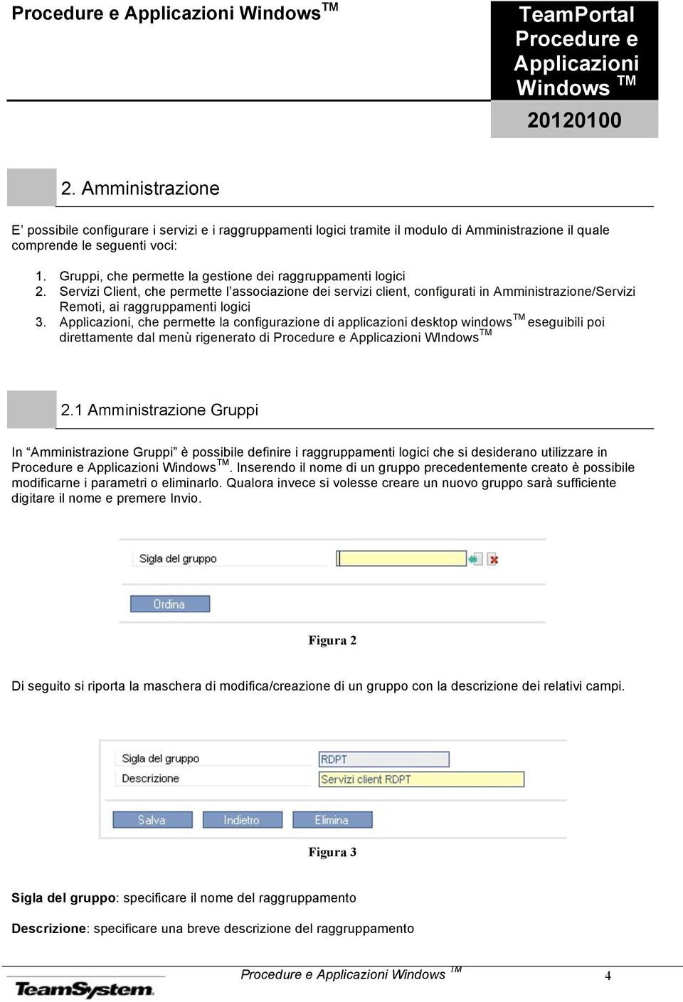 , che permette la configurazione di applicazioni desktop windows TM eseguibili poi direttamente dal menù rigenerato di WIndows TM 2.