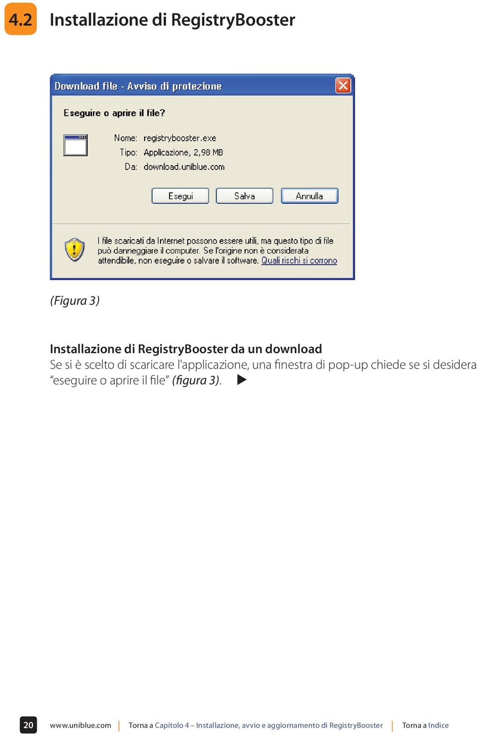 chiede se si desidera eseguire o aprire il file (figura 3). 20 www.uniblue.
