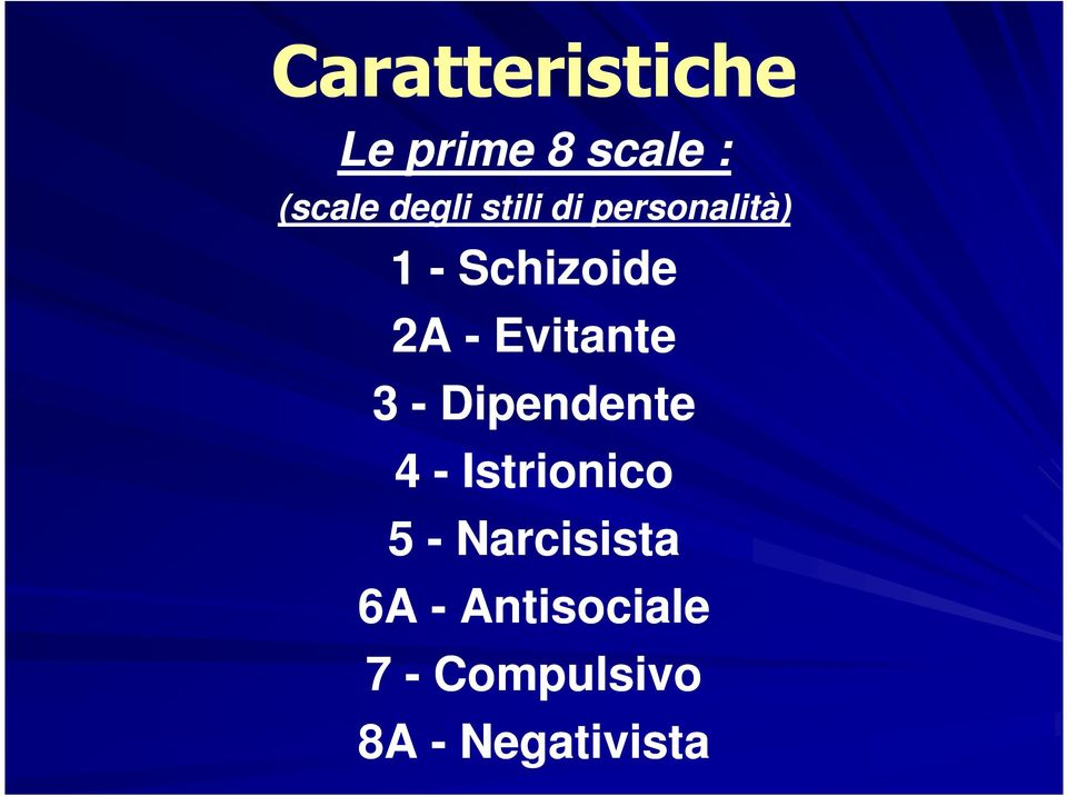 Evitante 3 - Dipendente 4 - Istrionico 5 -