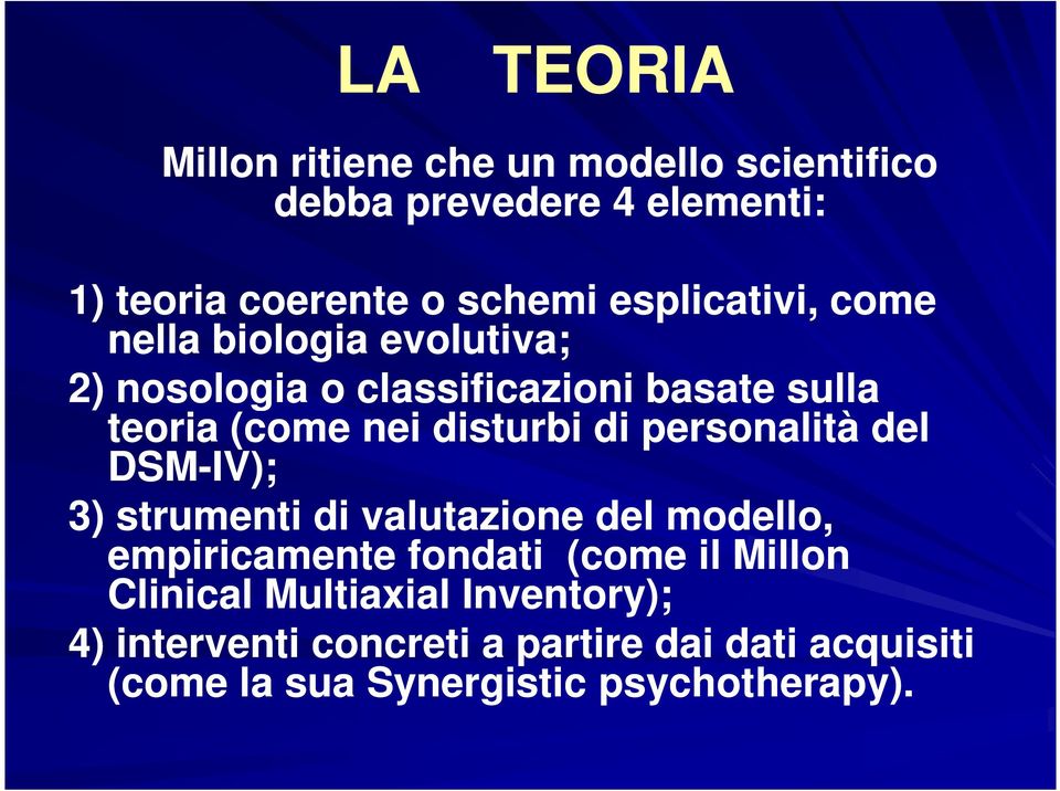 di personalità del DSM-IV); 3) strumenti di valutazione del modello, empiricamente fondati (come il Millon