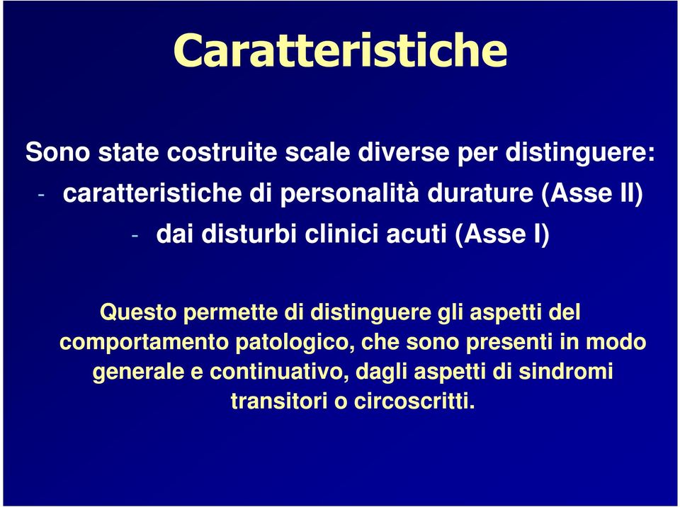 (Asse I) Questo permette di distinguere gli aspetti del comportamento patologico,