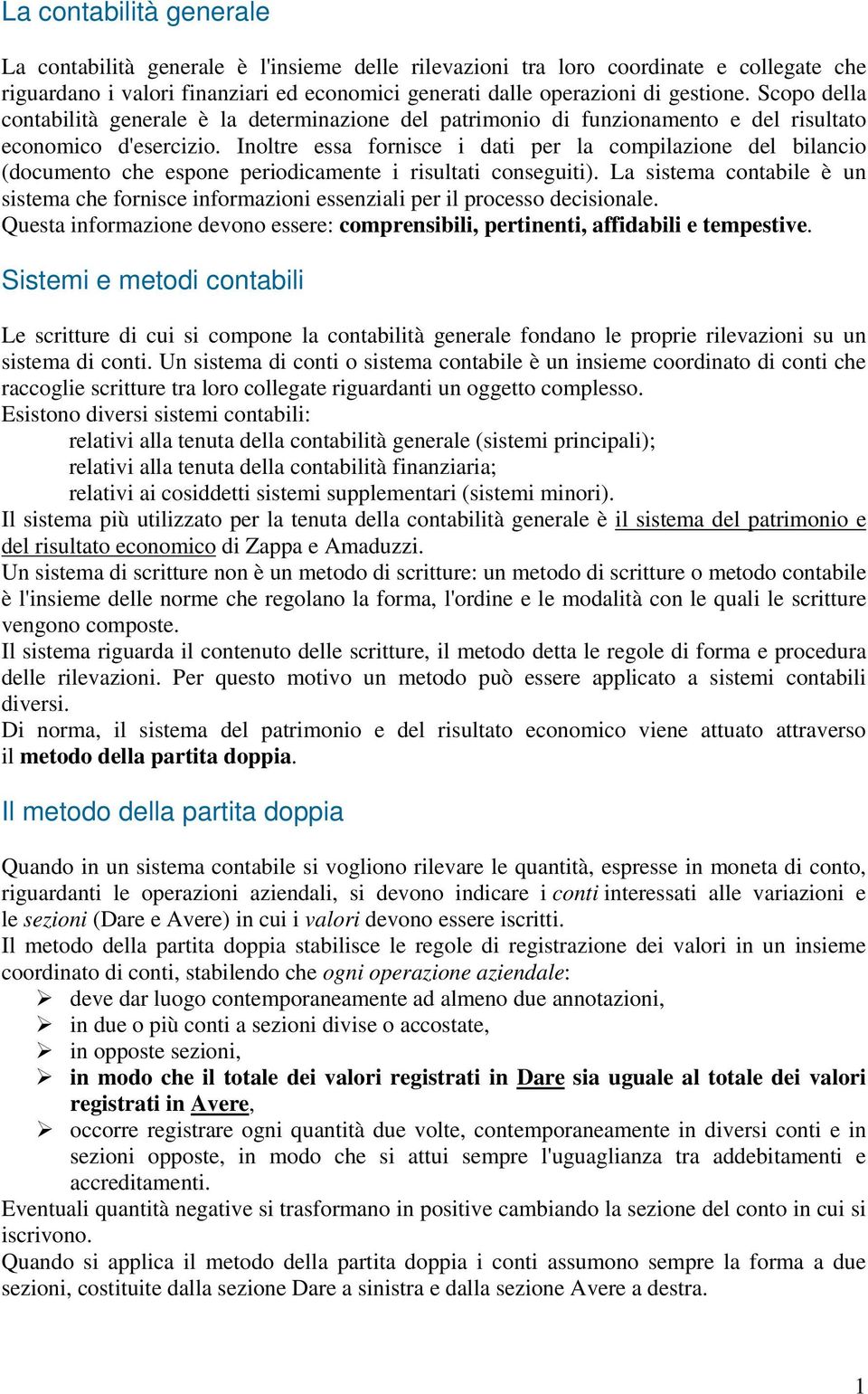 Inoltre essa fornisce i dati per la compilazione del bilancio (documento che espone periodicamente i risultati conseguiti).