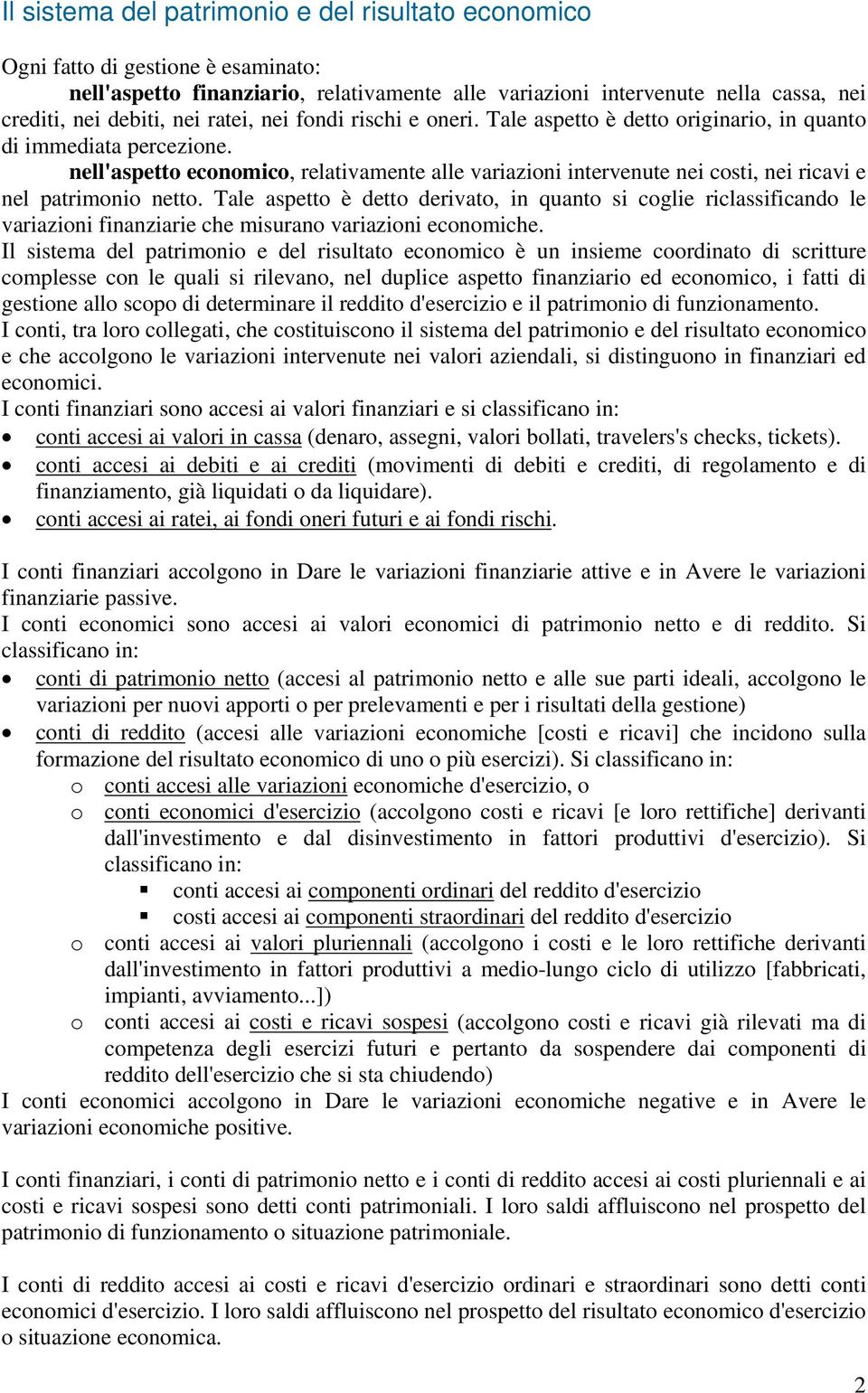 nell'aspetto economico, relativamente alle variazioni intervenute nei costi, nei ricavi e nel patrimonio netto.