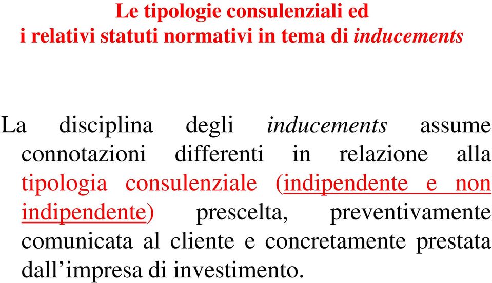 relazione alla tipologia consulenziale (indipendente e non indipendente)