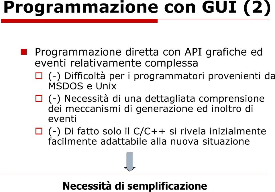 dettagliata comprensione dei meccanismi di generazione ed inoltro di eventi (-) Di fatto solo