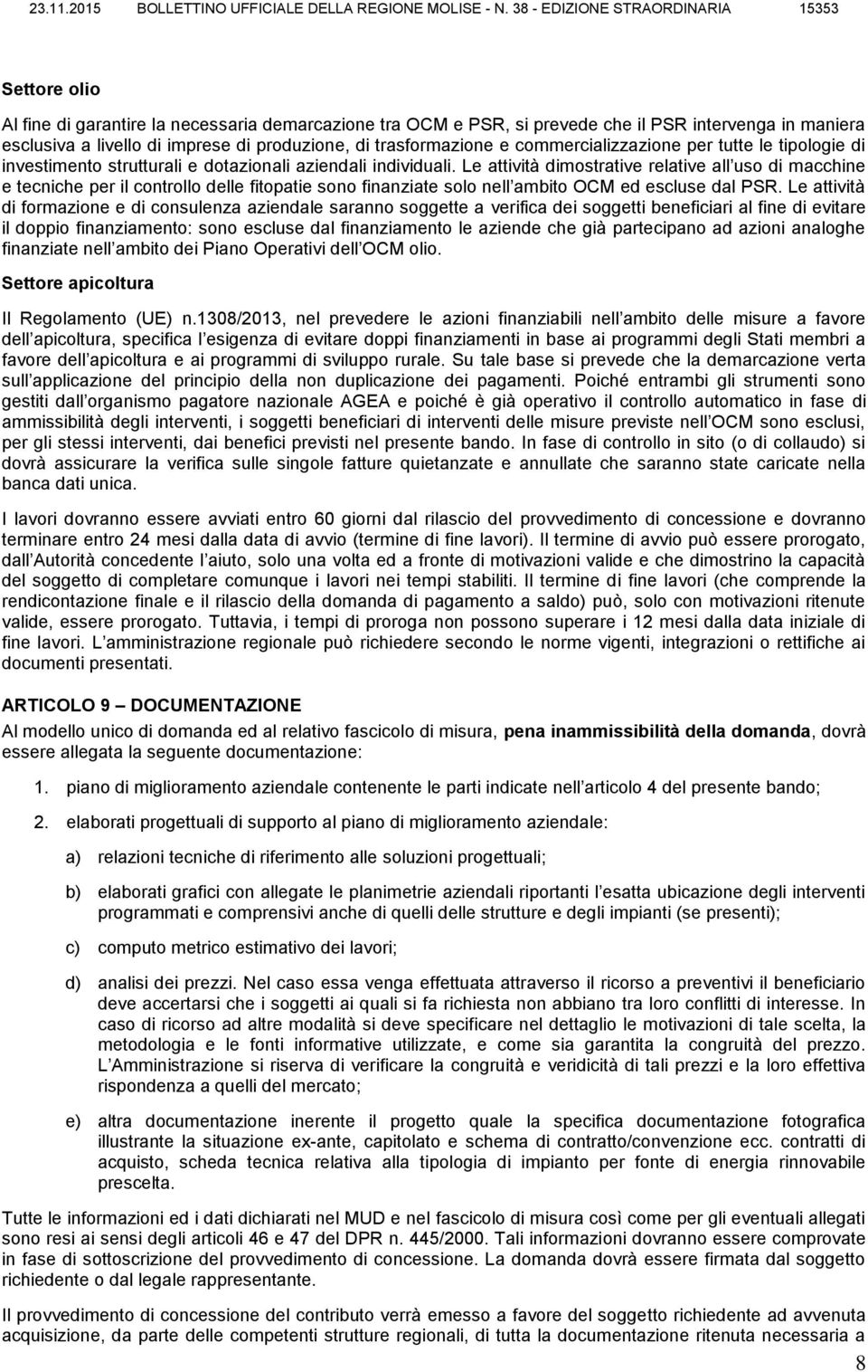 di trasformazione e commercializzazione per tutte le tipologie di investimento strutturali e dotazionali aziendali individuali.