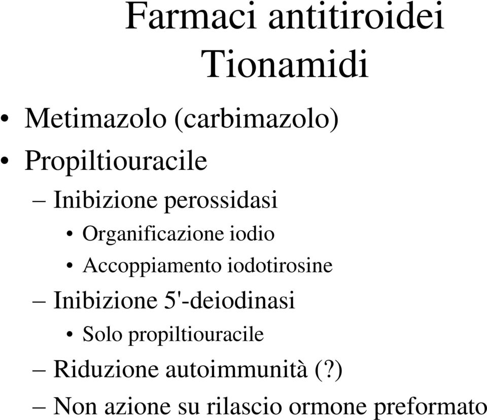 Accoppiamento iodotirosine Inibizione 5'-deiodinasi Solo