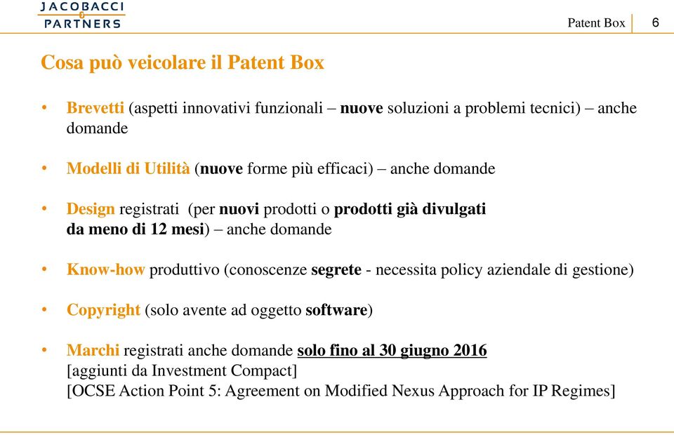 Know-how produttivo (conoscenze segrete - necessita policy aziendale di gestione) Copyright (solo avente ad oggetto software) Marchi registrati