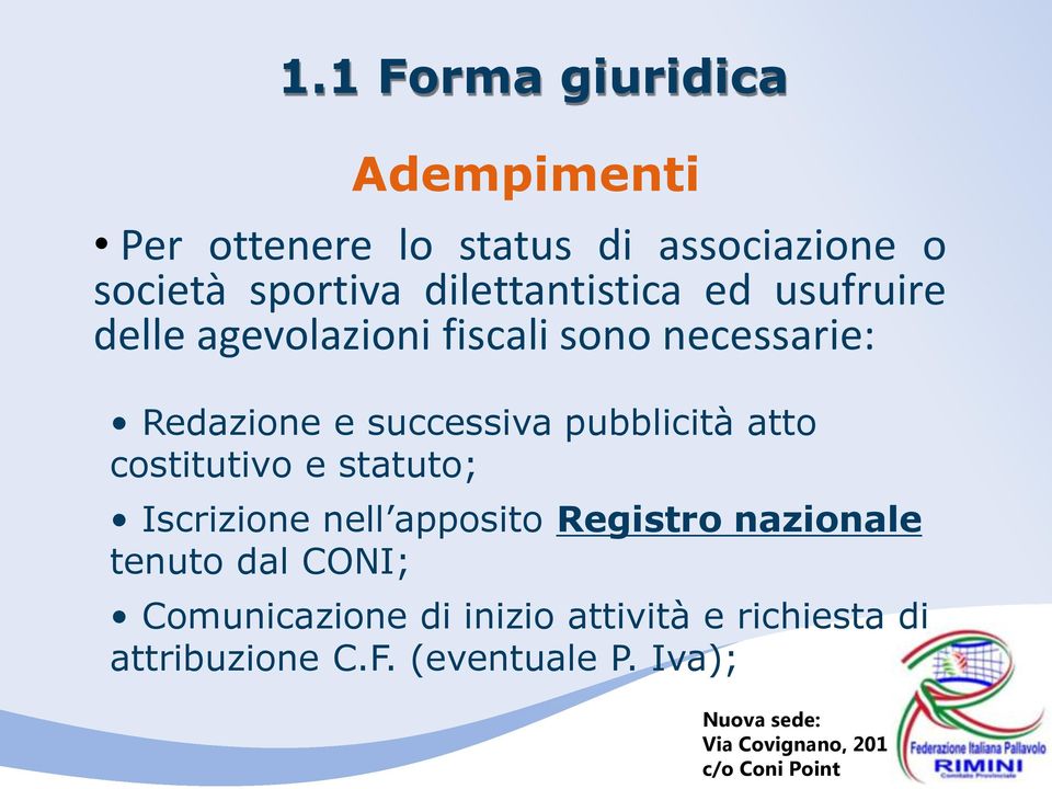 successiva pubblicità atto costitutivo e statuto; Iscrizione nell apposito Registro