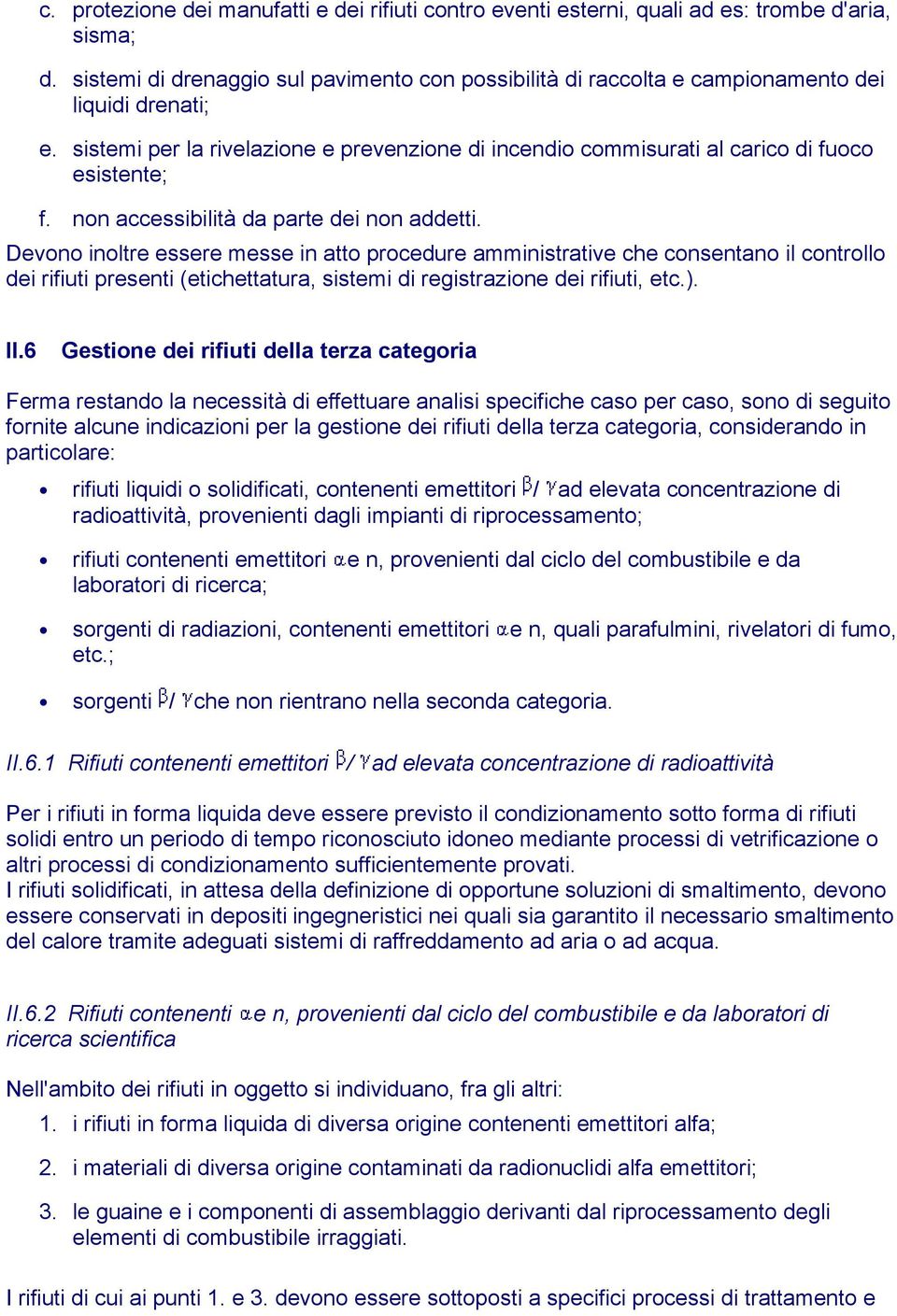 non accessibilità da parte dei non addetti.