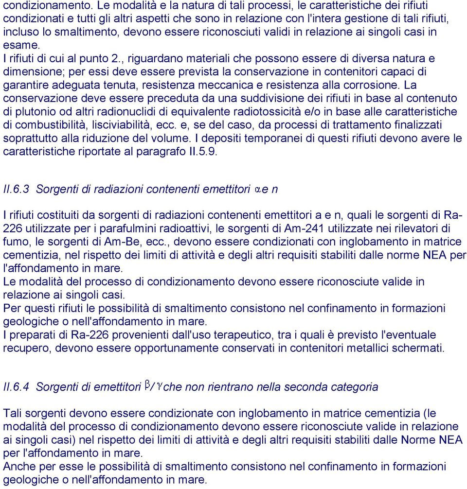 devono essere riconosciuti validi in relazione ai singoli casi in esame. I rifiuti di cui al punto 2.