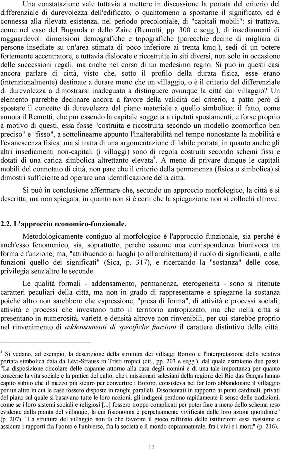 ), di insediamenti di ragguardevoli dimensioni demografiche e topografiche (parecchie decine di migliaia di persone insediate su un'area stimata di poco inferiore ai trenta kmq.