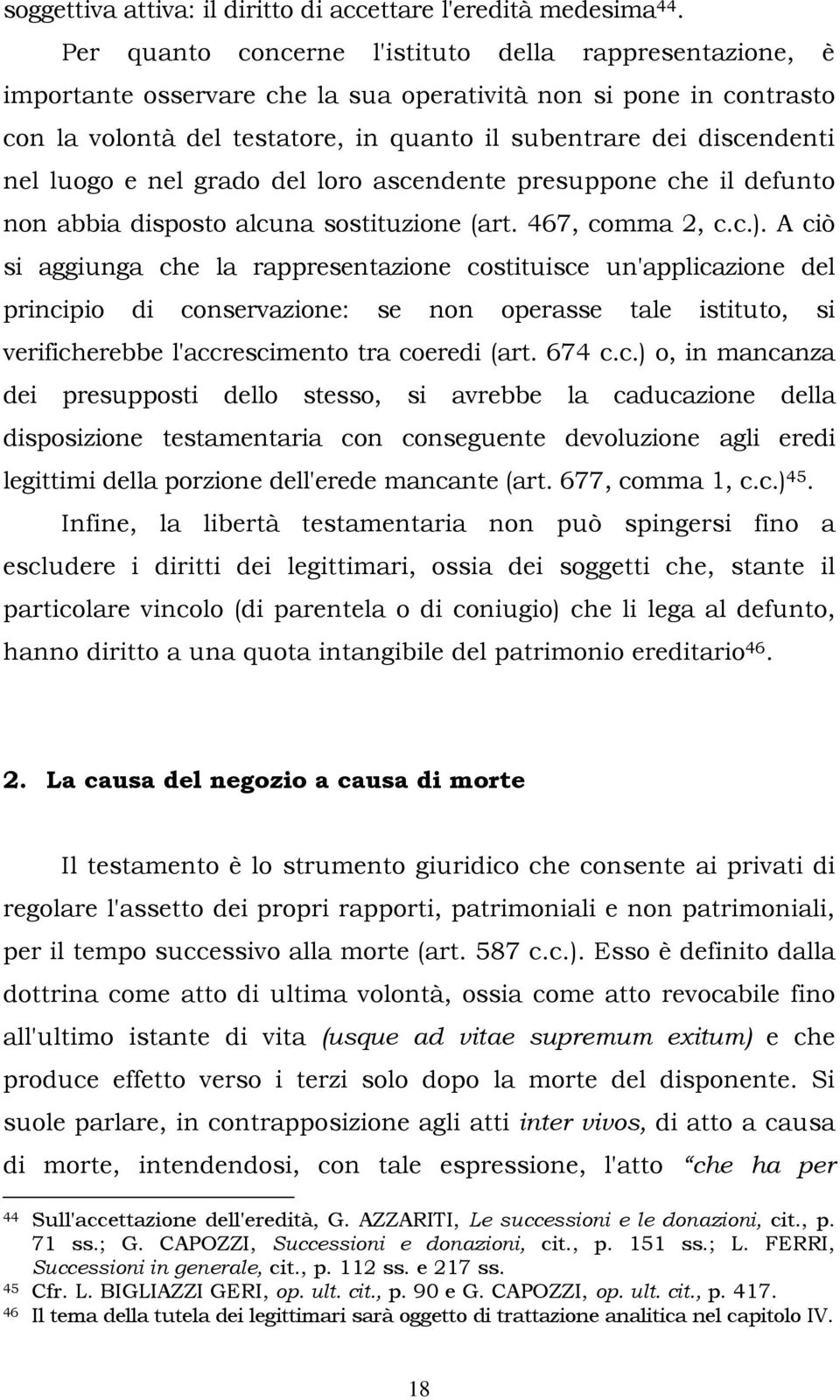 luogo e nel grado del loro ascendente presuppone che il defunto non abbia disposto alcuna sostituzione (art. 467, comma 2, c.c.).