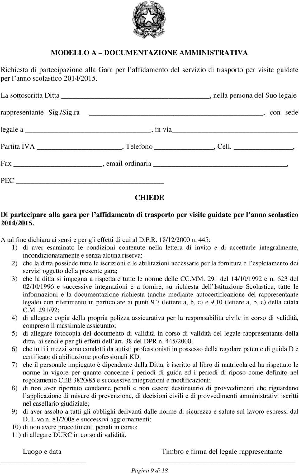 , Fax, email ordinaria, PEC CHIEDE Di partecipare alla gara per l affidamento di trasporto per visite guidate per l anno scolastico 2014/2015.