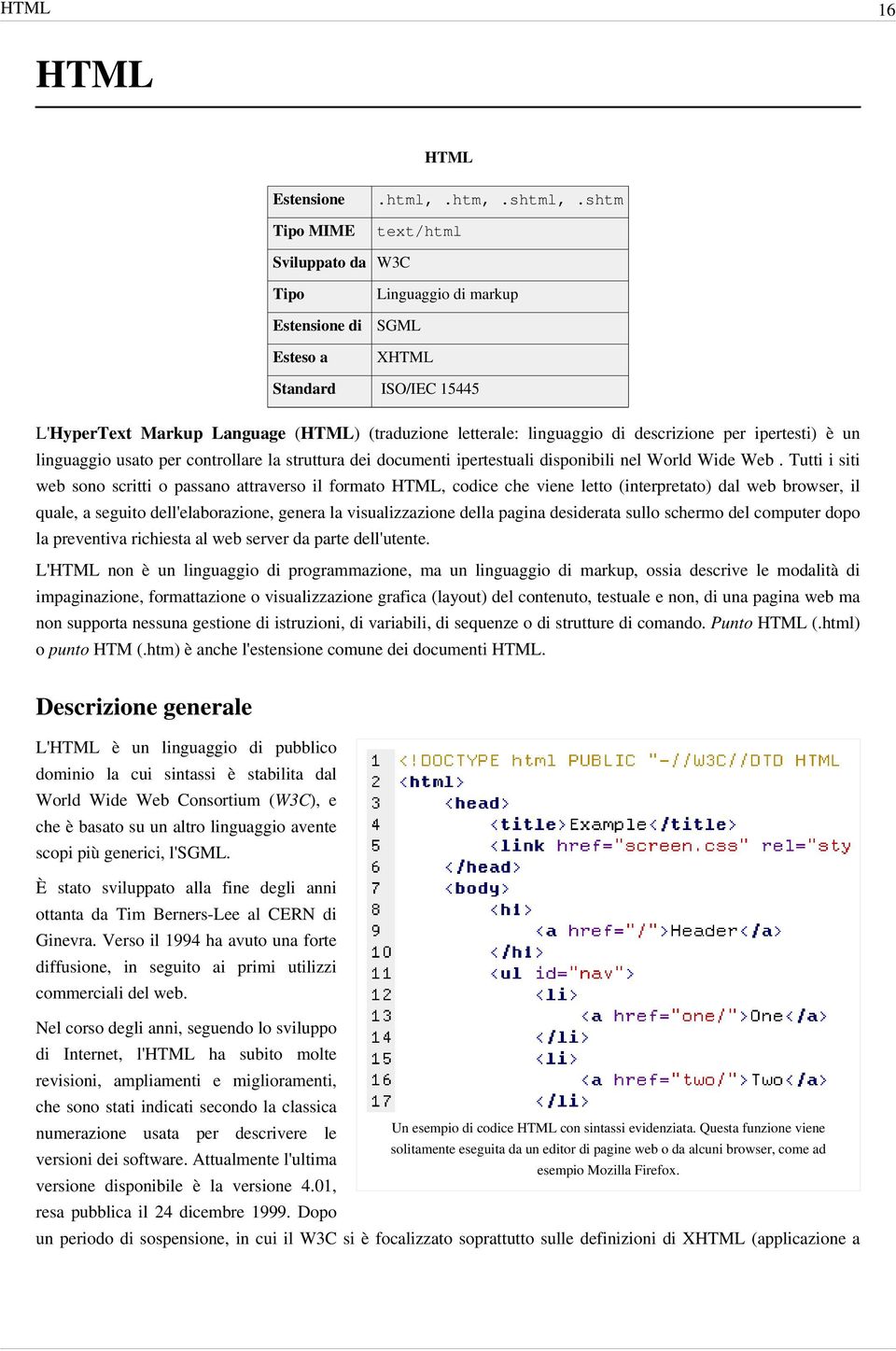 per ipertesti) è un linguaggio usato per controllare la struttura dei documenti ipertestuali disponibili nel World Wide Web.