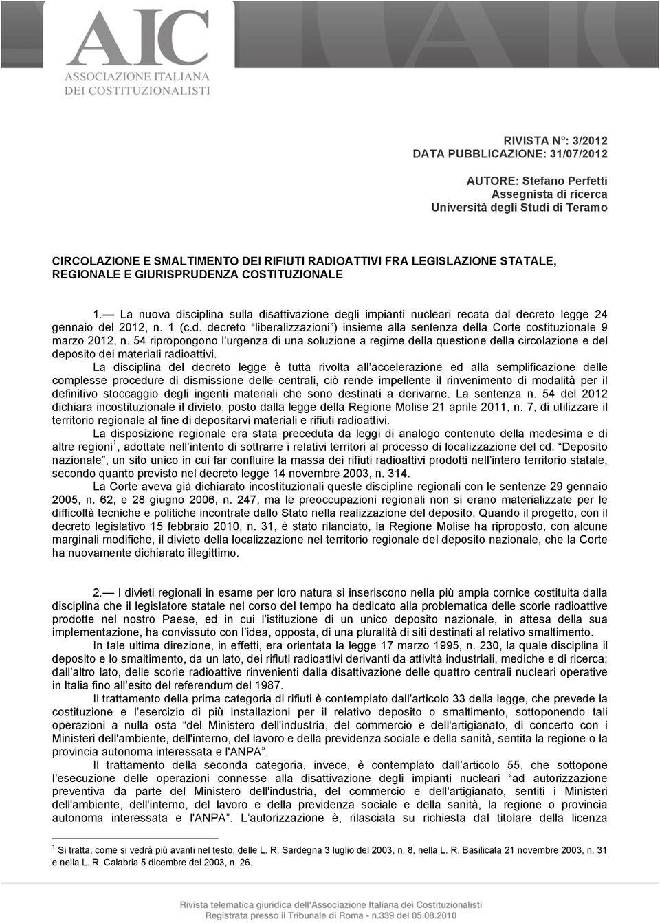 54 ripropongono l urgenza di una soluzione a regime della questione della circolazione e del deposito dei materiali radioattivi.