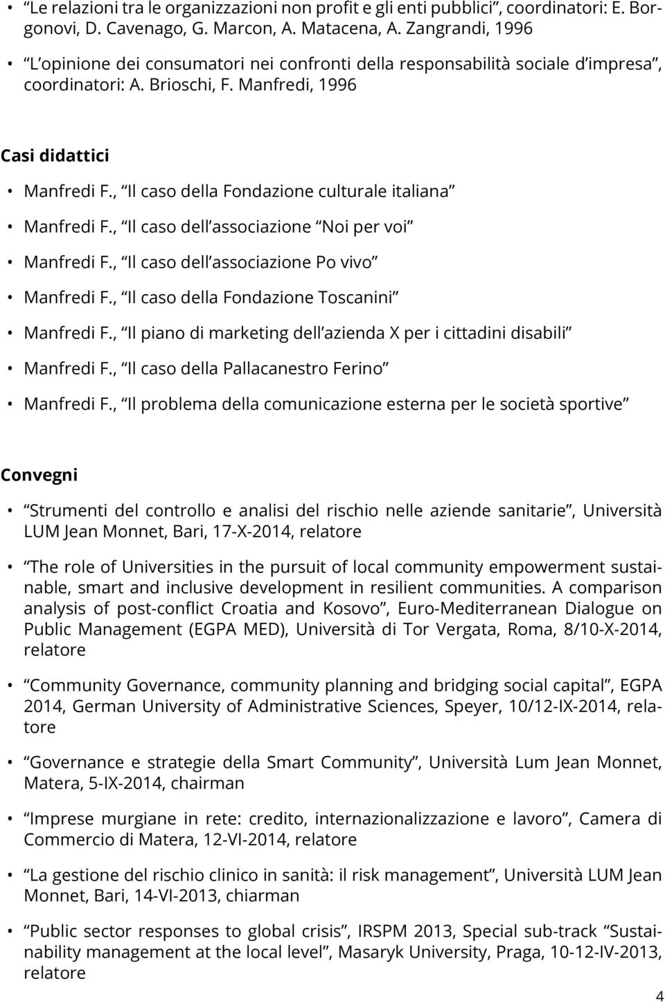 , Il caso della Fondazione culturale italiana Manfredi F., Il caso dell associazione Noi per voi Manfredi F., Il caso dell associazione Po vivo Manfredi F.