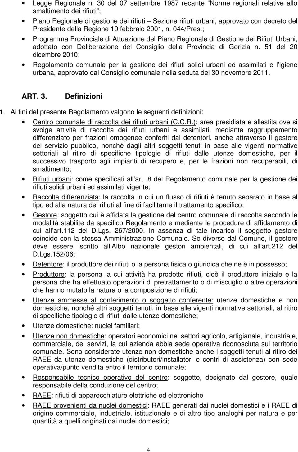 Regione 19 febbraio 2001, n. 044/Pres.; Programma Provinciale di Attuazione del Piano Regionale di Gestione dei Rifiuti Urbani, adottato con Deliberazione del Consiglio della Provincia di Gorizia n.