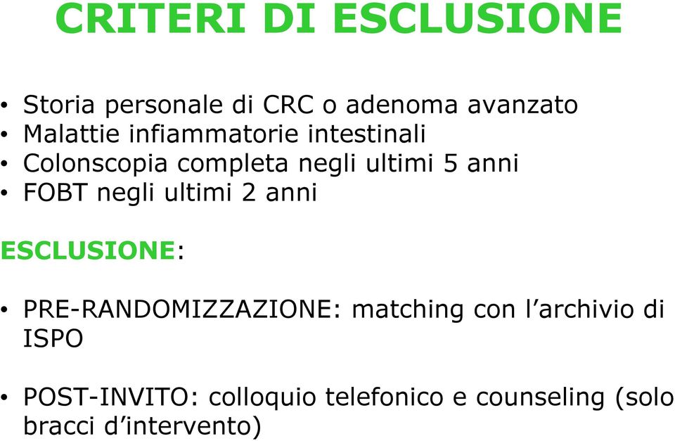 negli ultimi 2 anni ESCLUSIONE: PRE-RANDOMIZZAZIONE: matching con l