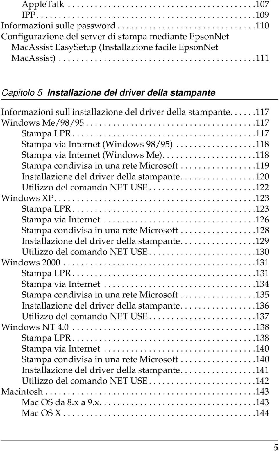 ...........................................111 Capitolo Installazione del driver della stampante Informazioni sull'installazione del driver della stampante......117 Windows Me/98/9......................................117 Stampa LPR.