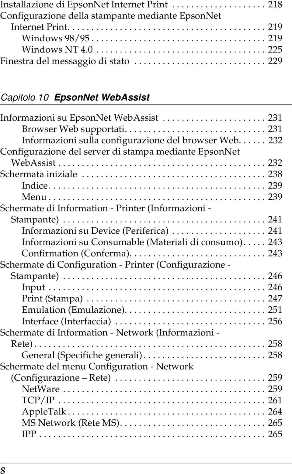 ..................... 21 Browser Web supportati.............................. 21 Informazioni sulla configurazione del browser Web...... 22 Configurazione del server di stampa mediante EpsonNet WebAssist.