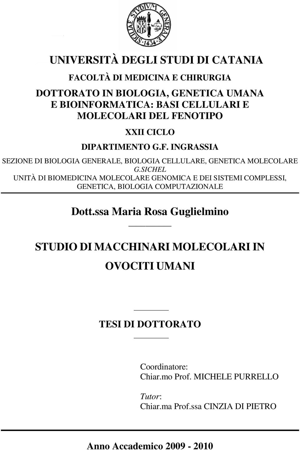 SICHEL UNITÀ DI BIOMEDICINA MOLECOLARE GENOMICA E DEI SISTEMI COMPLESSI, GENETICA, BIOLOGIA COMPUTAZIONALE Dott.